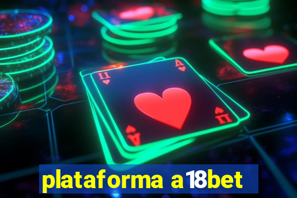 plataforma a18bet